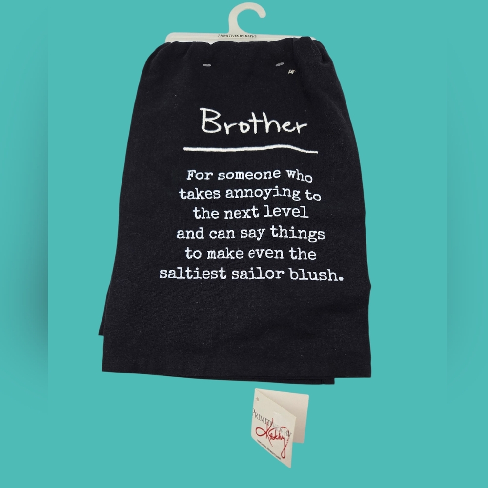 NWT Primitives by Kathy  "Brother" Kitchen Towel Black Tea Towel Humorous